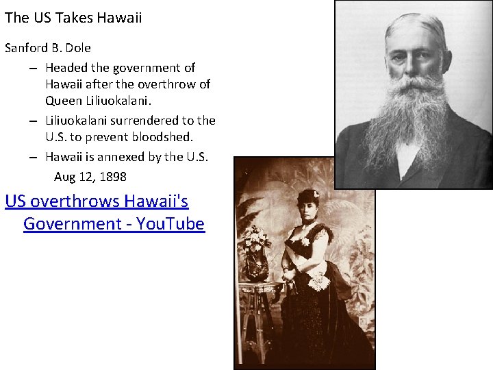 The US Takes Hawaii Sanford B. Dole – Headed the government of Hawaii after