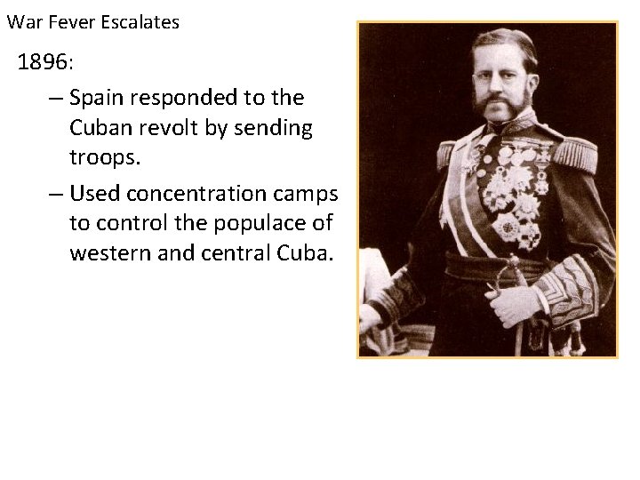 War Fever Escalates 1896: – Spain responded to the Cuban revolt by sending troops.