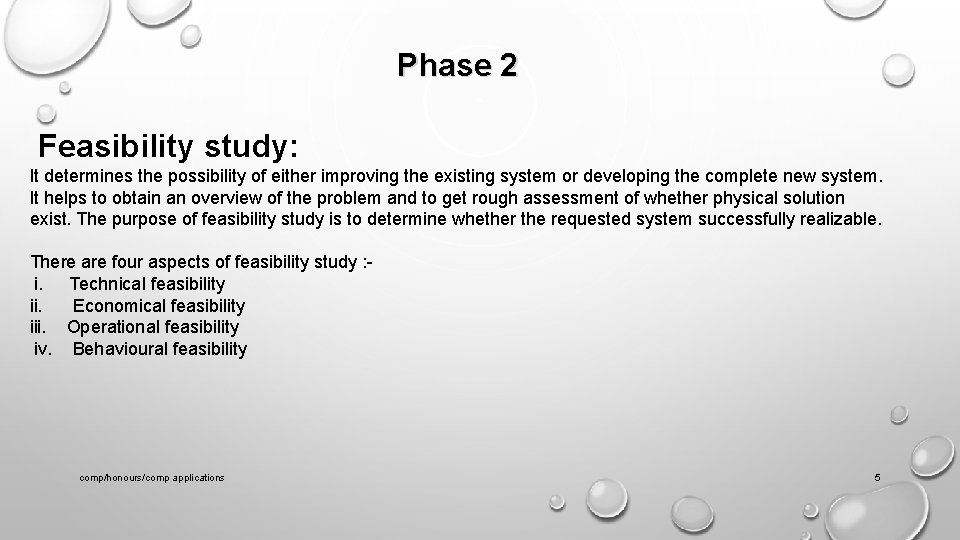 Phase 2 Feasibility study: It determines the possibility of either improving the existing system Phase 2 Feasibility study: It determines the possibility of either improving the existing system