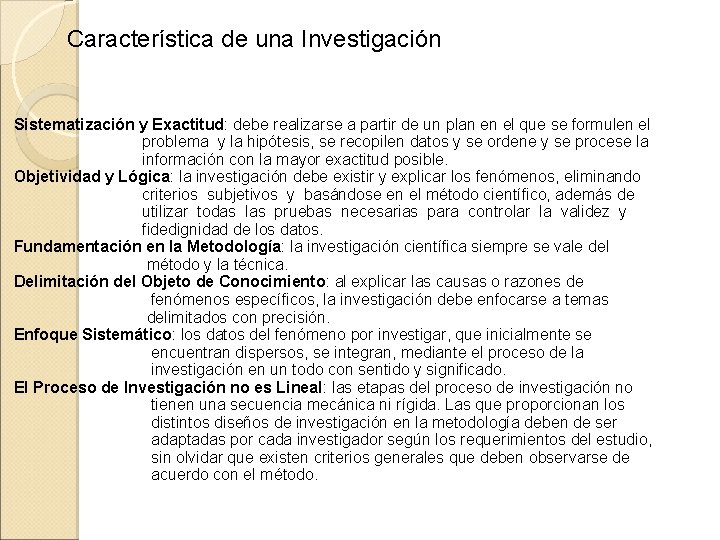 Característica de una Investigación Sistematización y Exactitud: debe realizarse a partir de un plan