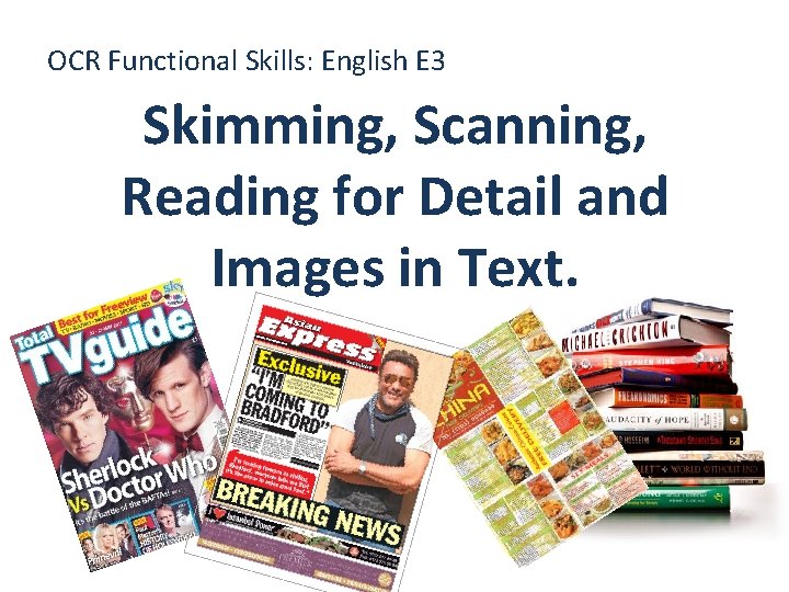 OCR Functional Skills: English E 3 Skimming, Scanning, Reading for Detail and Images in