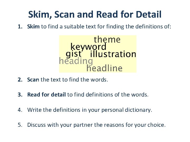 Skim, Scan and Read for Detail 1. Skim to find a suitable text for