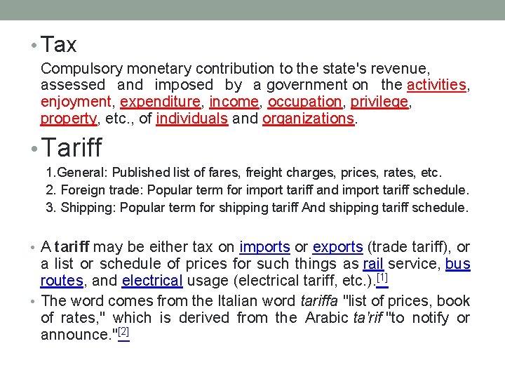  • Tax Compulsory monetary contribution to the state's revenue, assessed and imposed by