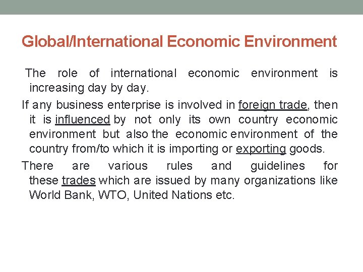 Global/International Economic Environment The role of international economic environment is increasing day by day.