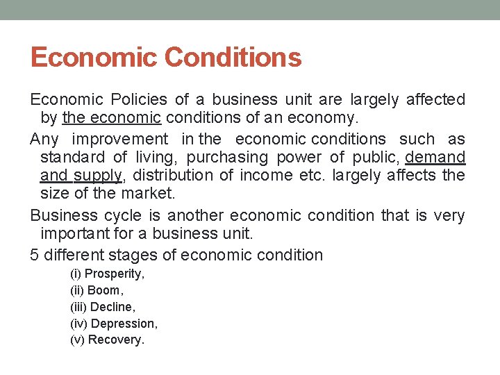 Economic Conditions Economic Policies of a business unit are largely affected by the economic