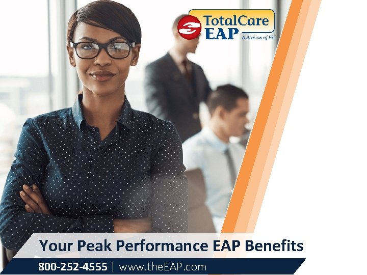Your Peak Performance EAP Benefits 800 -252 -4555 | www. the. EAP. com 