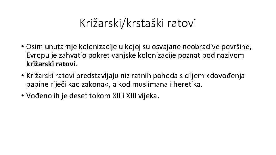 Križarski/krstaški ratovi • Osim unutarnje kolonizacije u kojoj su osvajane neobradive površine, Evropu je