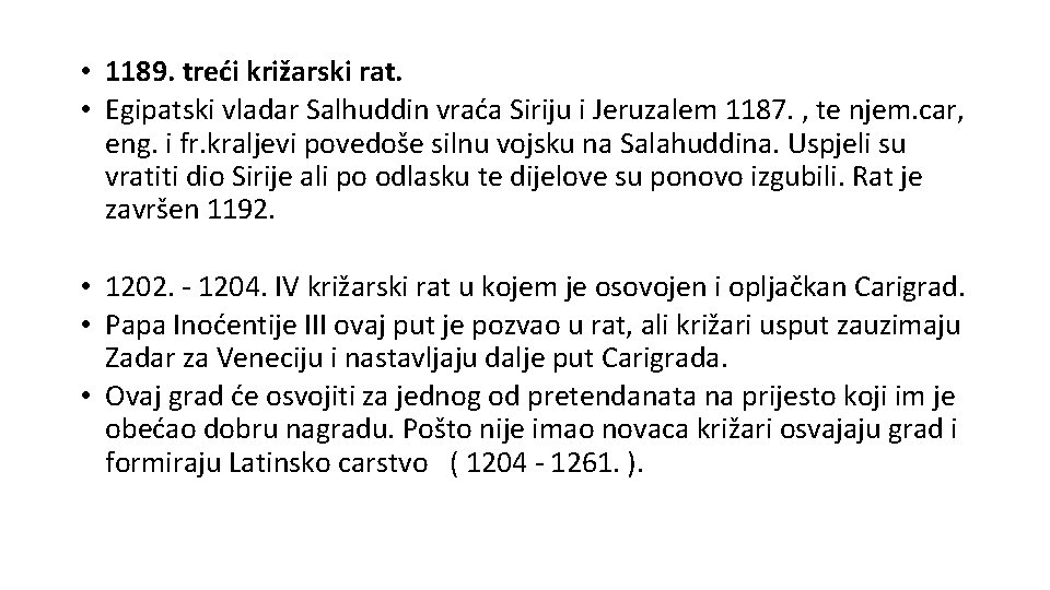  • 1189. treći križarski rat. • Egipatski vladar Salhuddin vraća Siriju i Jeruzalem