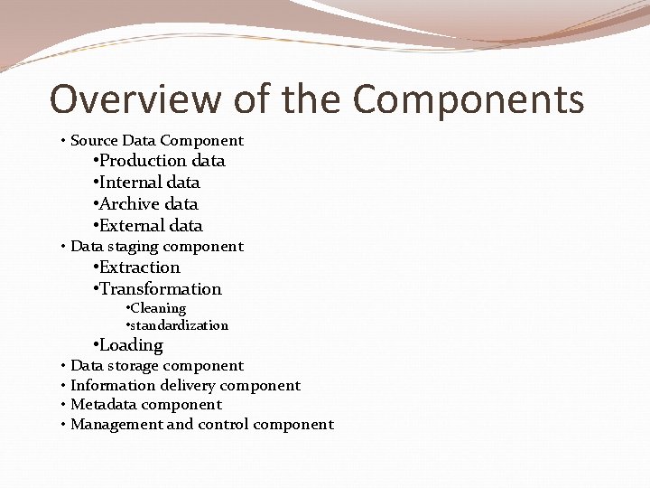 Overview of the Components • Source Data Component • Production data • Internal data