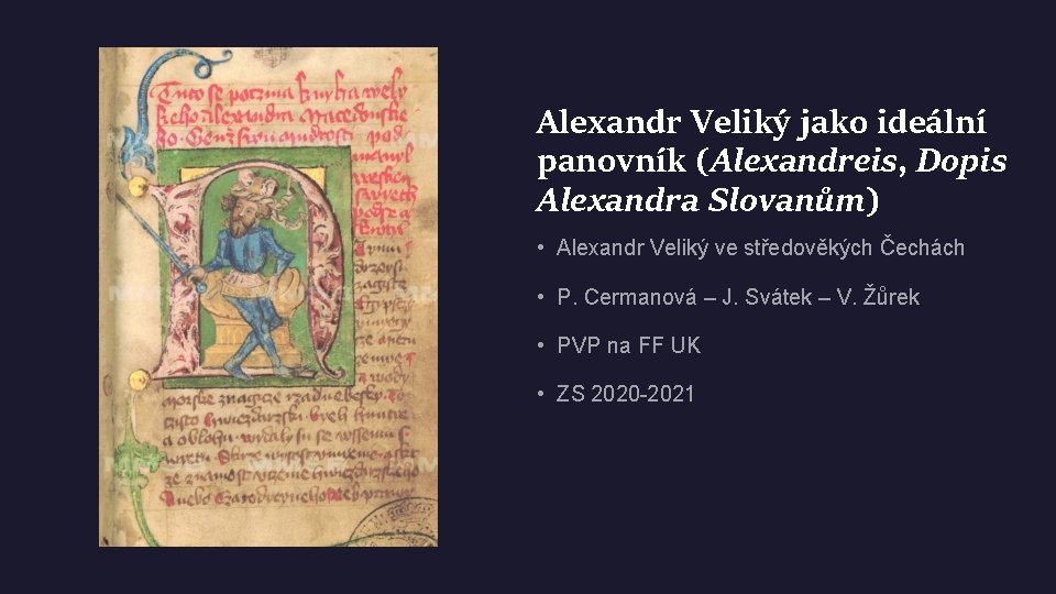 Alexandr Veliký jako ideální panovník (Alexandreis, Dopis Alexandra Slovanům) • Alexandr Veliký ve středověkých