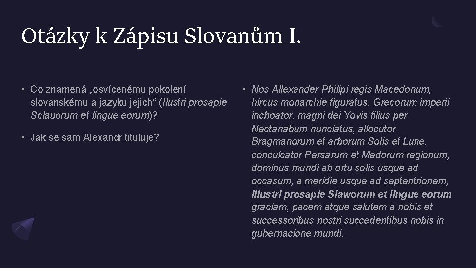 Otázky k Zápisu Slovanům I. • Co znamená „osvícenému pokolení slovanskému a jazyku jejich“