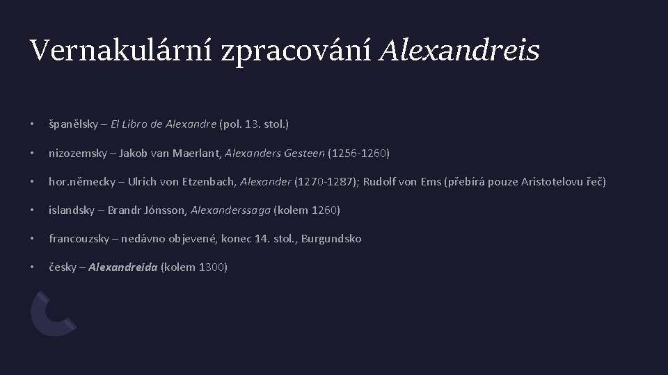 Vernakulární zpracování Alexandreis • španělsky – El Libro de Alexandre (pol. 13. stol. )