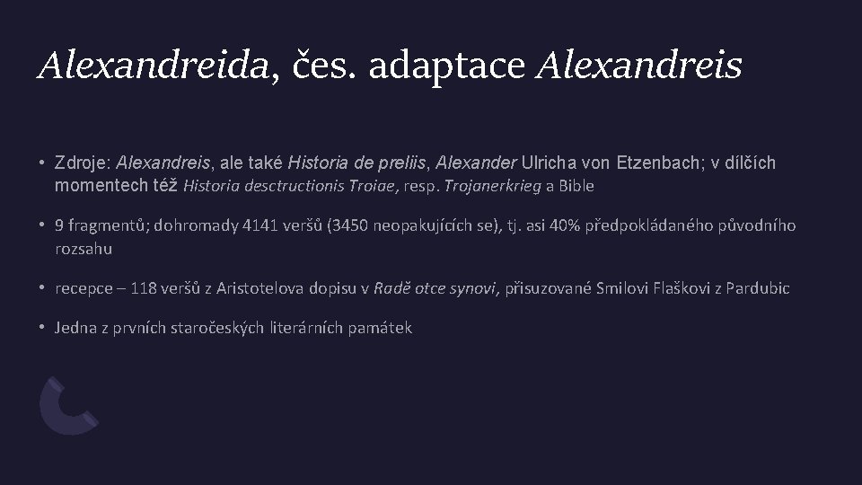 Alexandreida, čes. adaptace Alexandreis • Zdroje: Alexandreis, ale také Historia de preliis, Alexander Ulricha