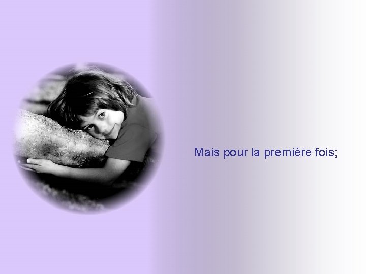 Mais pour la première fois; Mais pour la première fois;