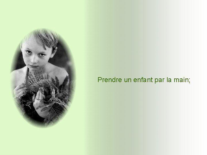 Prendre un enfant par la main; Prendre un enfant par la main;