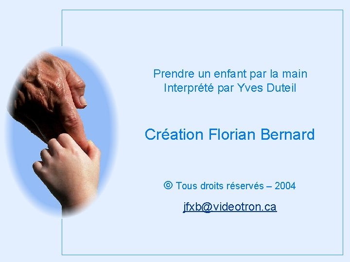 Prendre un enfant par la main Interprété par Yves Duteil Création Florian Bernard © Prendre un enfant par la main Interprété par Yves Duteil Création Florian Bernard ©