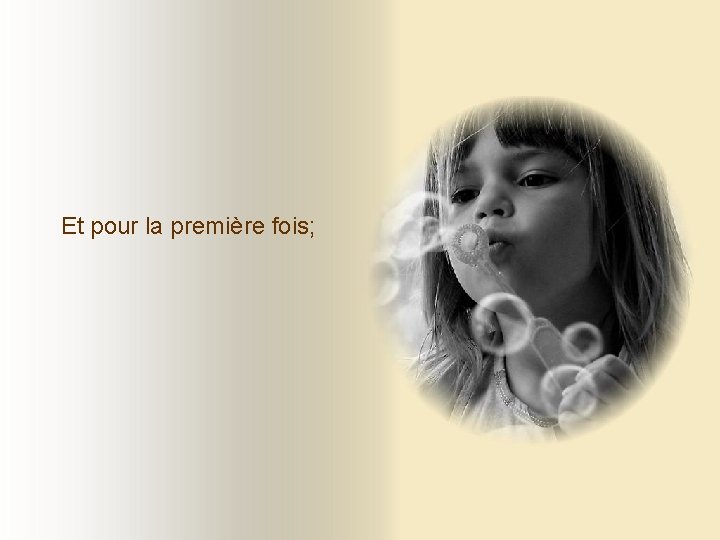 Et pour la première fois; Et pour la première fois;