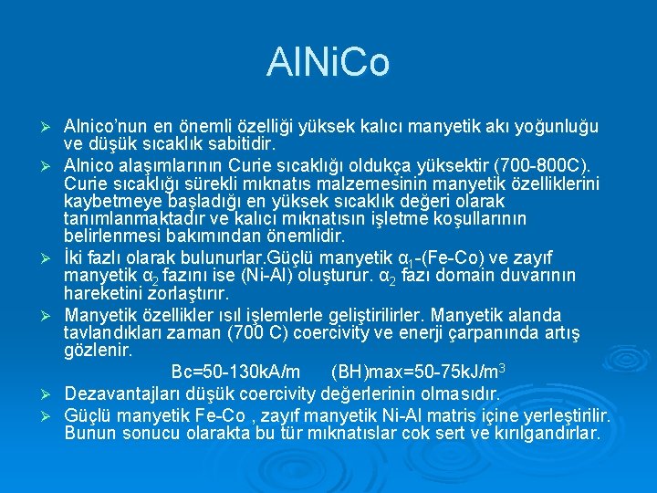 Al. Ni. Co Ø Ø Ø Alnico’nun en önemli özelliği yüksek kalıcı manyetik akı