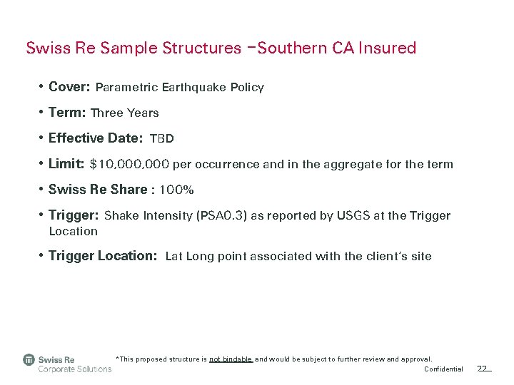 Swiss Re Sample Structures –Southern CA Insured • Cover: Parametric Earthquake Policy • Term: