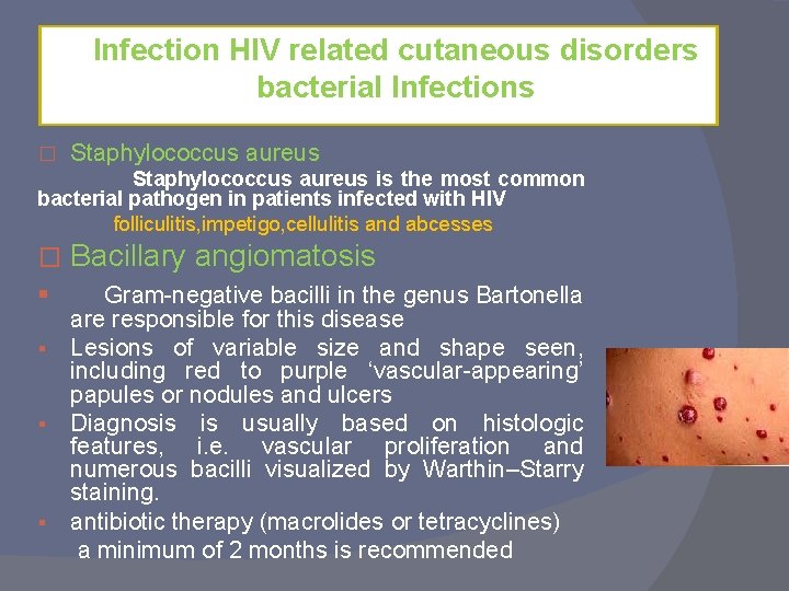 Infection HIV related cutaneous disorders bacterial Infections � Staphylococcus aureus is the most common