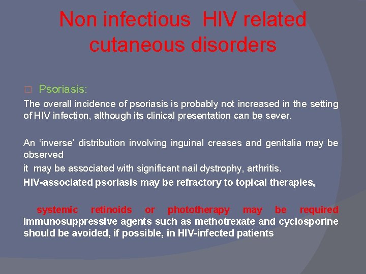 Non infectious HIV related cutaneous disorders � Psoriasis: The overall incidence of psoriasis is