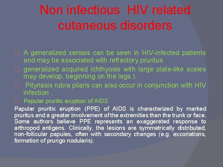 Non infectious HIV related cutaneous disorders A generalized xerosis can be seen in HIV-infected