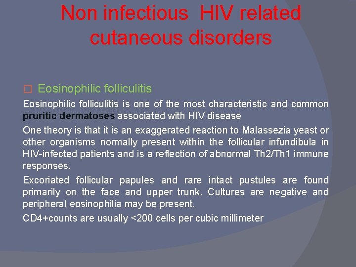Non infectious HIV related cutaneous disorders � Eosinophilic folliculitis is one of the most