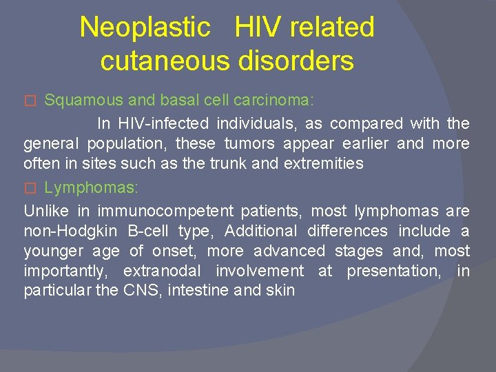 Neoplastic HIV related cutaneous disorders Squamous and basal cell carcinoma: In HIV-infected individuals, as
