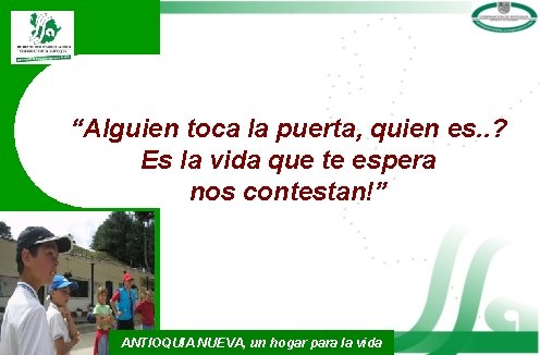 “Alguien toca la puerta, quien es. . ? Es la vida que te espera