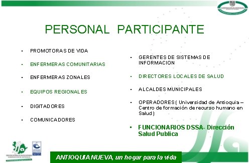 PERSONAL PARTICIPANTE • PROMOTORAS DE VIDA • ENFERMERAS COMUNITARIAS • • GERENTES DE SISTEMAS