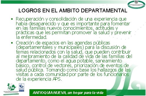 LOGROS EN EL AMBITO DEPARTAMENTAL • Recuperación y consolidación de una experiencia que había