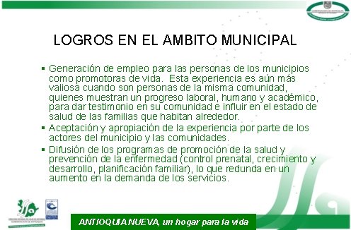 LOGROS EN EL AMBITO MUNICIPAL § Generación de empleo para las personas de los