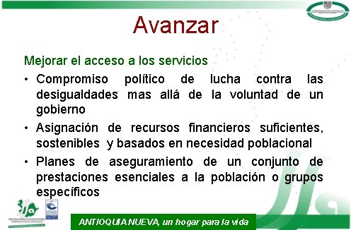 Avanzar Mejorar el acceso a los servicios • Compromiso político de lucha contra las