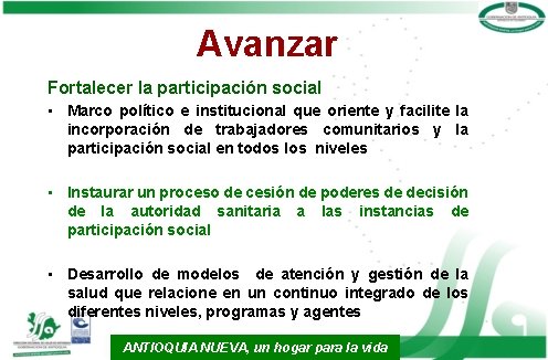 Avanzar Fortalecer la participación social • Marco político e institucional que oriente y facilite