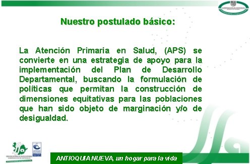 Nuestro postulado básico: La Atención Primaria en Salud, (APS) se convierte en una estrategia