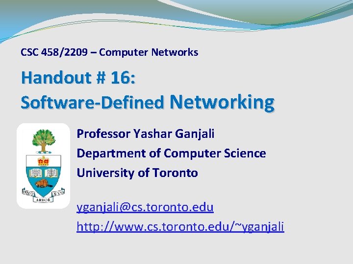 CSC 458/2209 – Computer Networks Handout # 16: Software-Defined Networking Professor Yashar Ganjali Department