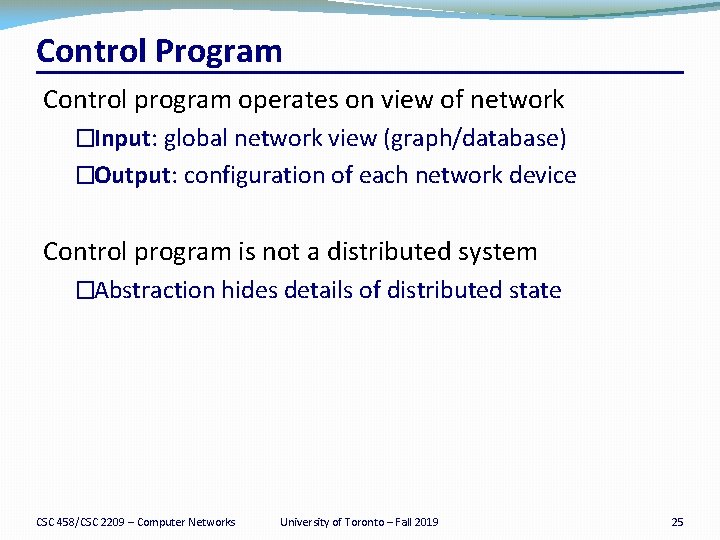 Control Program Control program operates on view of network �Input: global network view (graph/database)