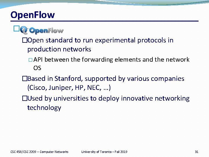 Open. Flow � �Open standard to run experimental protocols in production networks � API