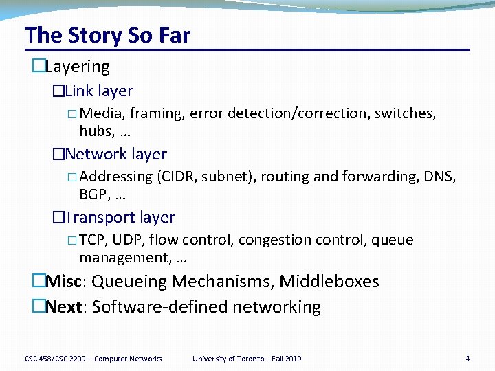 The Story So Far �Layering �Link layer � Media, framing, error detection/correction, switches, hubs,