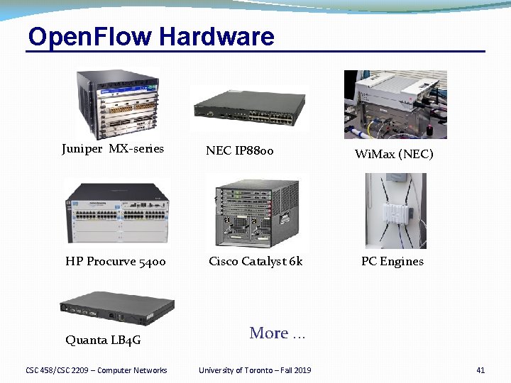 Open. Flow Hardware Juniper MX-series NEC IP 8800 HP Procurve 5400 Cisco Catalyst 6