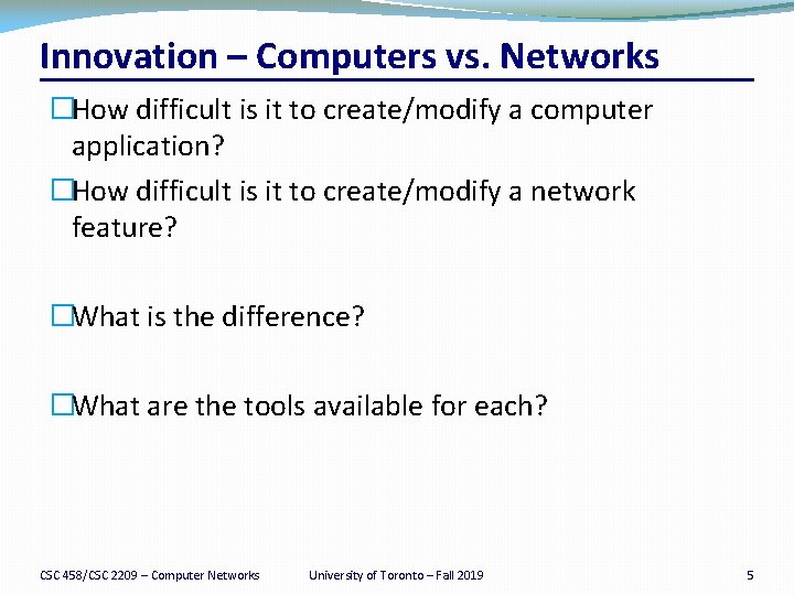 Innovation – Computers vs. Networks �How difficult is it to create/modify a computer application?