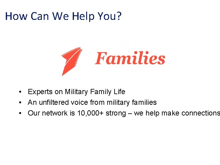 How Can We Help You? • Experts on Military Family Life • An unfiltered