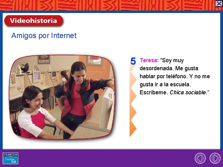 Amigos por Internet 5 Teresa: “Soy muy desordenada. Me gusta hablar por teléfono. Y