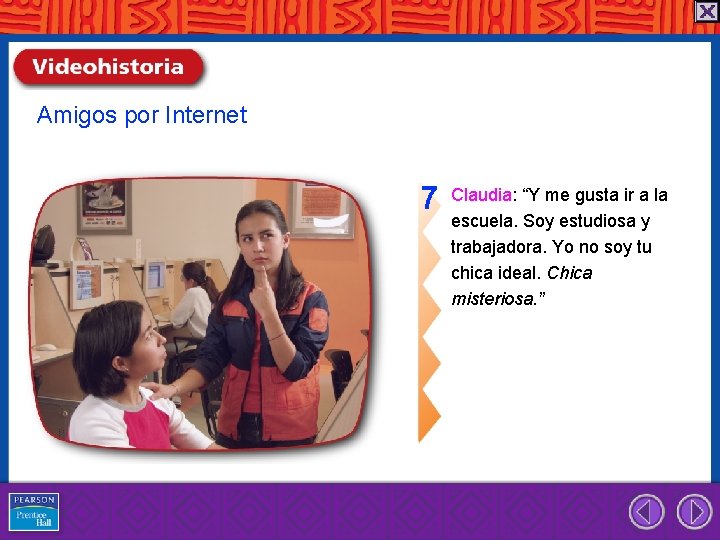 Amigos por Internet 7 Claudia: “Y me gusta ir a la escuela. Soy estudiosa