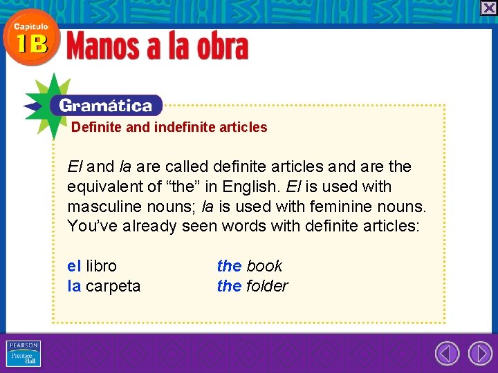 Definite and indefinite articles El and la are called definite articles and are the