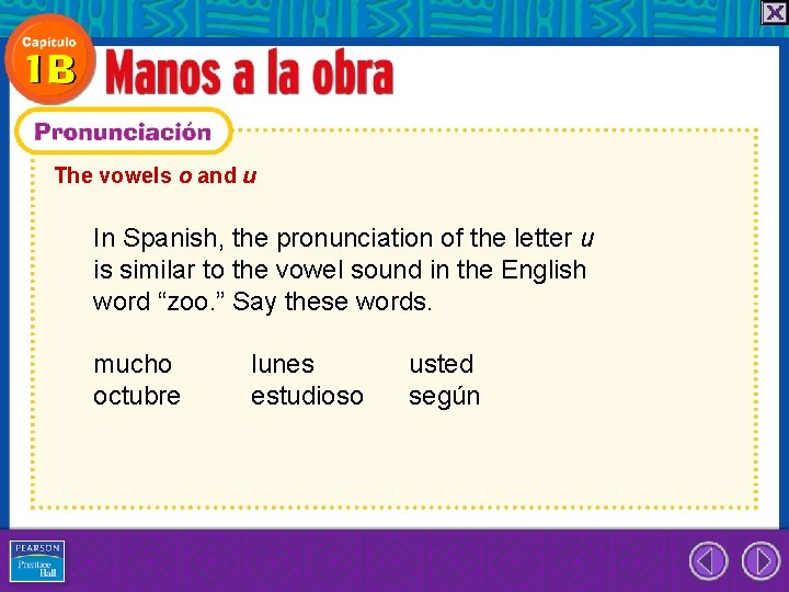The vowels o and u In Spanish, the pronunciation of the letter u is