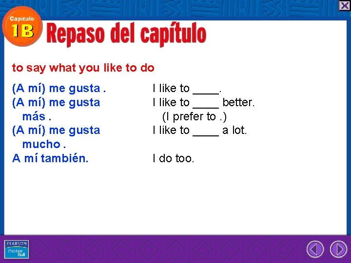 to say what you like to do (A mí) me gusta más. (A mí)