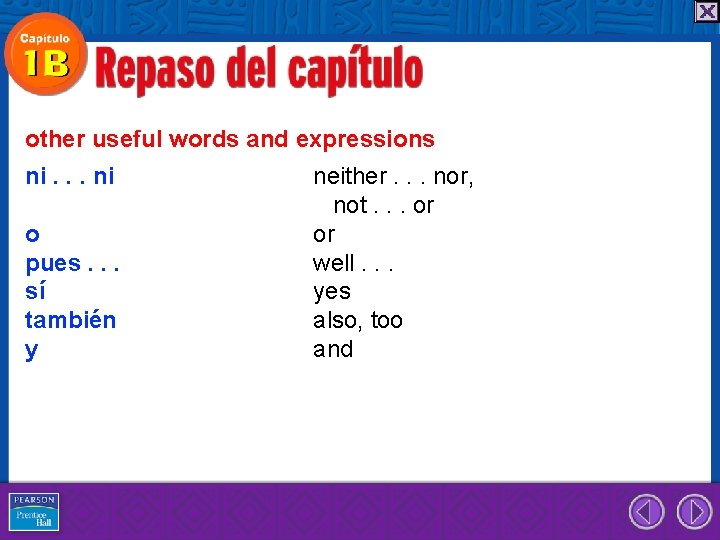 other useful words and expressions ni. . . ni o pues. . . sí