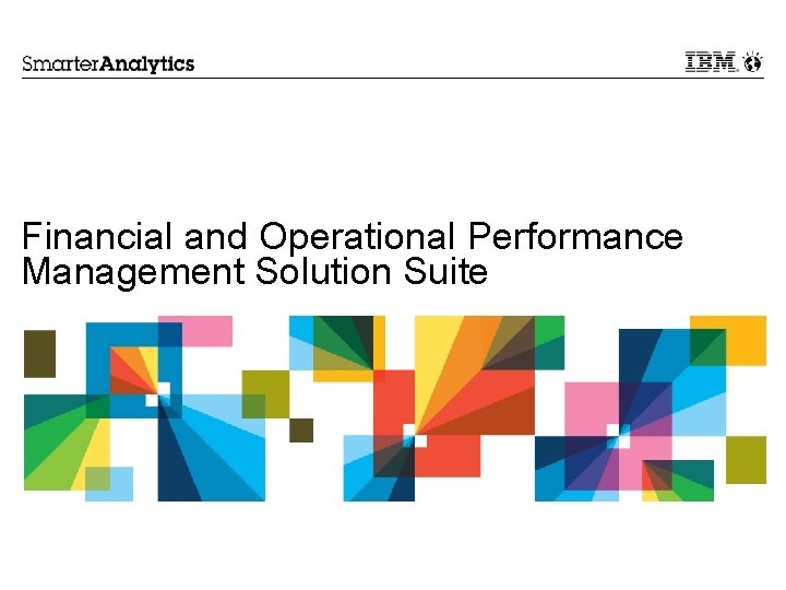 Financial and Operational Performance Management Solution Suite FOPM