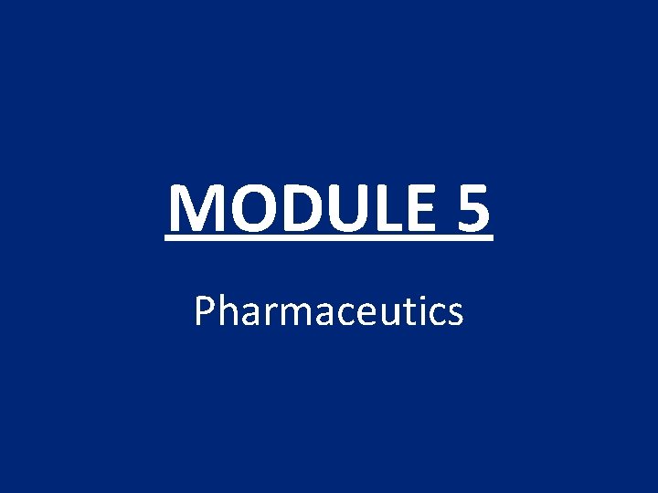 MODULE 5 Pharmaceutics 